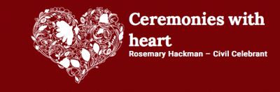 Ceremonies With Heart &#8211; Rosemary Hackman Celebrant